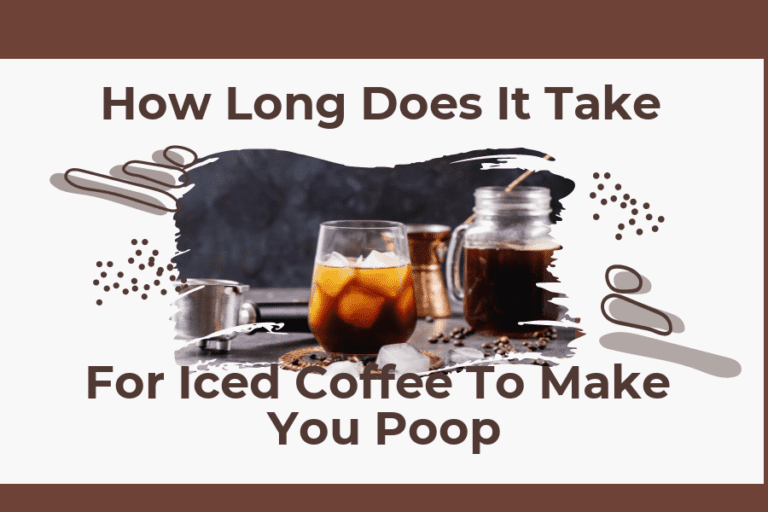 How long does it take for iced coffee to make you poop?