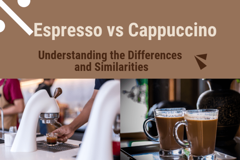 Espresso vs Cappuccino: Understanding the Differences and Similarities