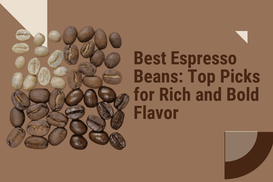 Best Espresso Beans Top Picks for Rich and Bold Flavor Coffee At Corner