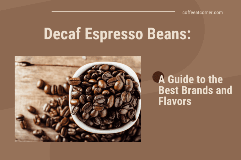 Decaf Espresso Beans: A Guide to the Best Brands and Flavors