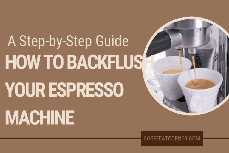 How to Backflush Espresso Machine: A Step-by-Step Guide