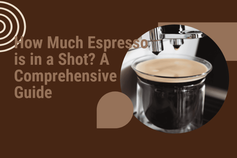 How Much Espresso is in a Shot? A Comprehensive Guide