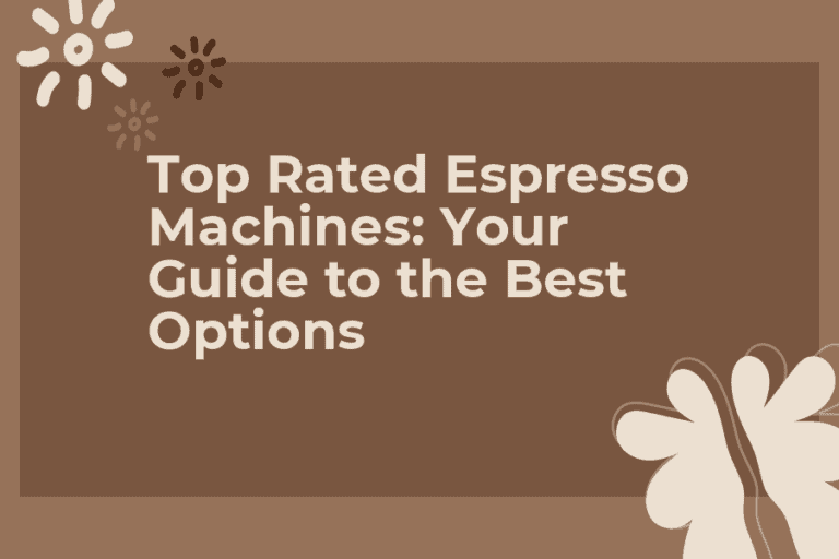 Top Rated Espresso Machines: Your Guide to the Best Options