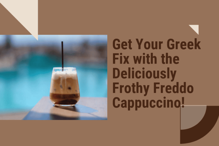Get Your Greek Fix with the Deliciously Frothy Freddo Cappuccino!