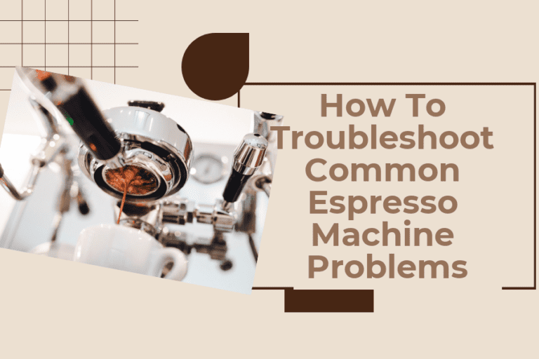 How To Troubleshoot Common Espresso Machine Problems