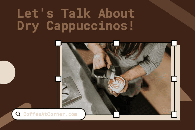 Say Goodbye to Watery Cappuccinos: Let’s Talk About Dry Cappuccinos!