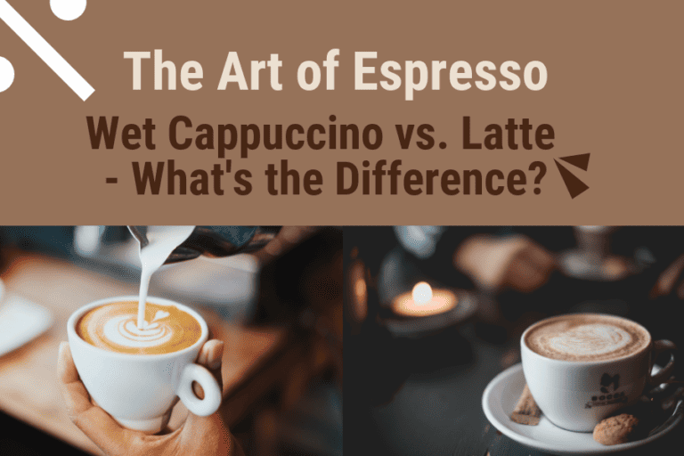 The Art of Espresso: Wet Cappuccino vs. Latte – What’s the Difference?