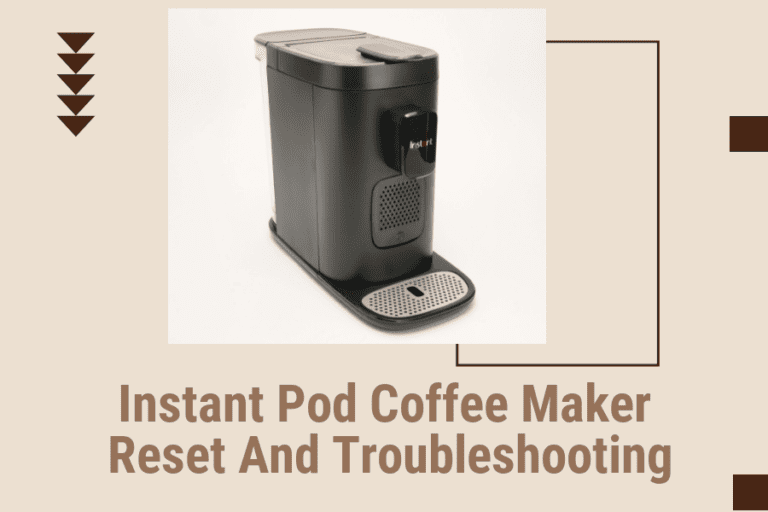 instant pod coffee maker reset And Troubleshooting