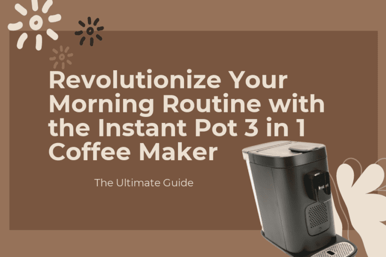 Revolutionize Your Morning Routine with the Instant Pot 3 in 1 Coffee Maker: The Ultimate Guide