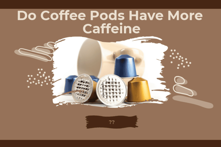 do coffee pods have more caffeine
