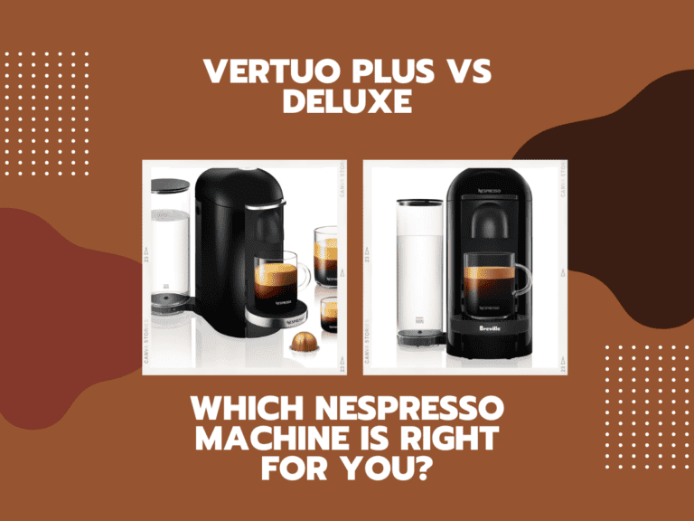 Vertuo Plus vs Deluxe: Which Nespresso Machine is Right for You?